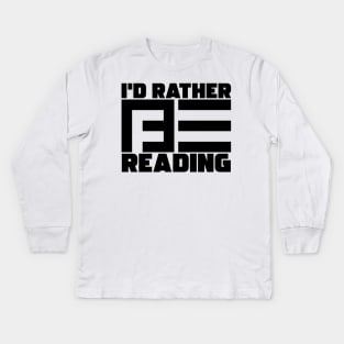 I'd Rather Be Reading Kids Long Sleeve T-Shirt